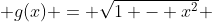  g(x) = \sqrt{1 - x^2} 