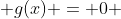  g(x) = 0 