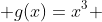  g(x)=x^3 