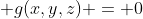  g(x,y,z) = 0