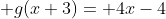  g(x+3)= 4x-4