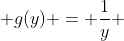  g(y) = \frac{1}{y} 