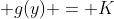  g(y) = K