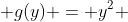  g(y) = y^2 