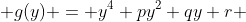  g(y) = y^4+py^2+qy+r 
