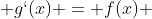  g`(x) = f(x) 
