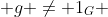  g \not= 1_G 