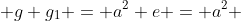  g g_1 = a^2 e = a^2 