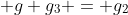  g g_3 = g_2