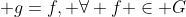  g=f, \forall f \in G