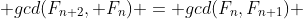  gcd(F_{n+2}, F_n) = gcd(F_n,F_{n+1}) 