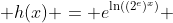  h(x) = e^{\ln((2^e)^x)} 
