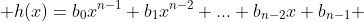  h(x)=b_0x^{n-1}+b_1x^{n-2}+...+b_{n-2}x+b_{n-1} 