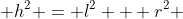  h^2 = l^2 + r^2 