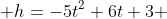 h=-5t^2+6t+3 