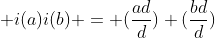  i(a)i(b) = (\frac{ad}{d}) (\frac{bd}{d})