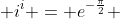  i^i = e^{-\frac{\pi}{2}} 