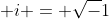  i = \sqrt-1