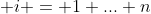  i = 1 ... n