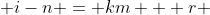  i-n = km + r 