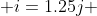 i=1.25j 