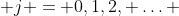  j = 0,1,2, \ldots 