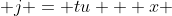  j = tu + x 