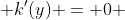  k'(y) = 0 
