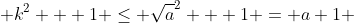  k^2 + 1 \leq \sqrt{a}^2 + 1 = a+1 