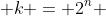  k = 2^n 
