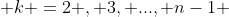  k =2 , 3, ..., n-1 