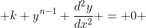  k y^{n-1} \frac{d^2y}{dx^2} = 0 