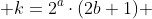  k=2^a\cdot(2b+1) 