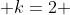  k=2 ~,~ l = 3 