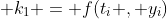  k_1 = f(t_i , y_i)