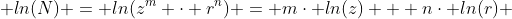  ln(N) = ln(z^{m} \cdot r^{n}) = m\cdot ln(z) + n\cdot ln(r) 
