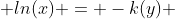  ln(x) = -k(y) 
