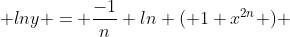  lny = \frac{-1}{n} ln ( 1+x^{2n} ) 