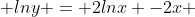 lny = 2lnx -2x 