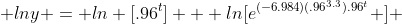  lny = ln [.96^t] + ln[e^{(-6.984)(.96^{3.3}).96^{t}} ] 