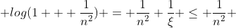  log(1 + \frac{1}{n^2}) = \frac{1}{n^2} \frac{1}{\xi} \le \frac{1}{n^2} 