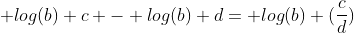  log(b) c - log(b) d= log(b) (\frac{c}{d})