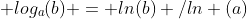  log_a(b) = ln(b) /ln (a)