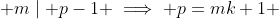  m\mid p-1 \implies p=mk+1 