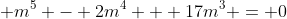  m^5 - 2m^4 + 17m^3 = 0