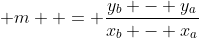  m  = \frac{y_b - y_a}{x_b - x_a}
