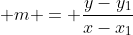  m = \frac{y-y_1}{x-x_1}
