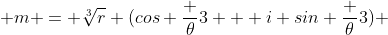  m = \sqrt[3]r (cos \frac {\theta}{3} + i sin \frac {\theta}{3}) 