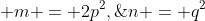  m = 2p^2,\;n = q^2