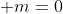  m=0
